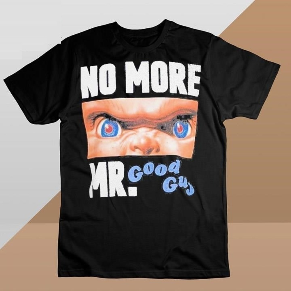 Chucky No More Mr Good Guys Horror Fan T-Shirt